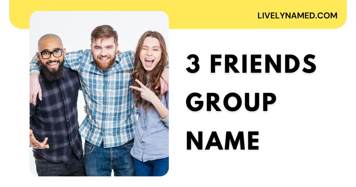 3 Friends Group Name