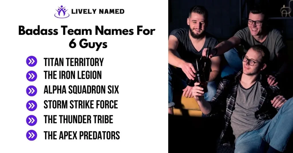 Badass Team Names For 6 Guys