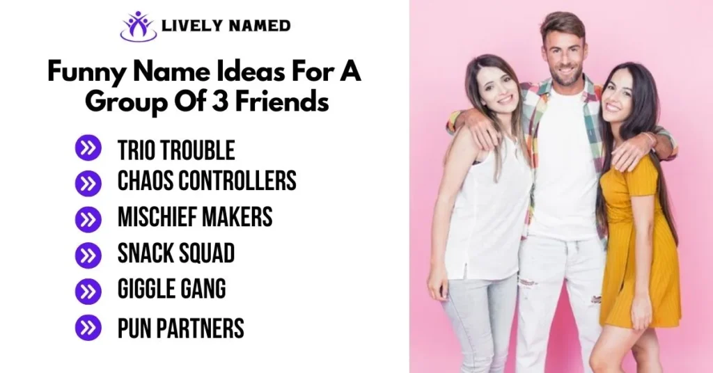 Funny Name Ideas For A Group Of 3 Friends