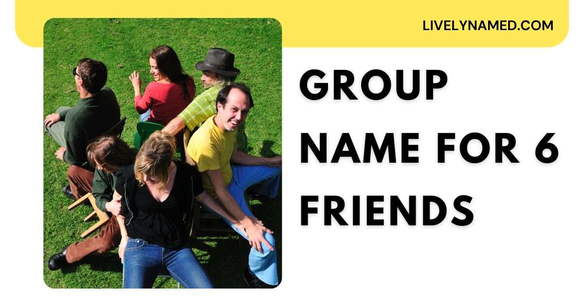 Group Name for 6 Friends