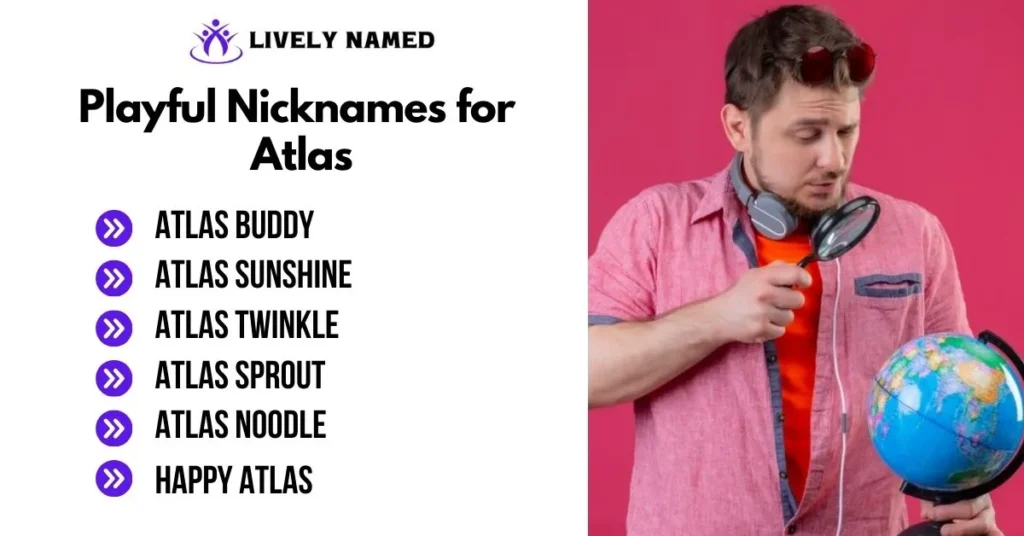 Playful Nicknames for Atlas