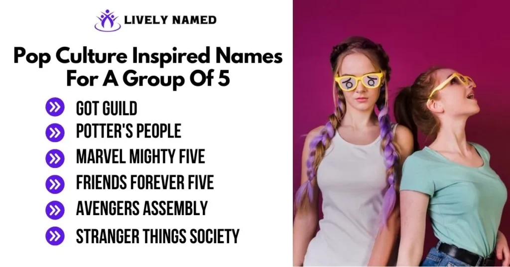 Pop Culture Inspired Names For A Group Of 5